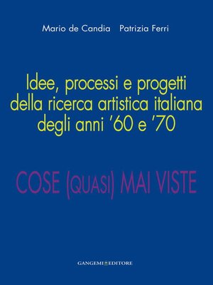 cover image of Idee, processi e progetti della ricerca artistica italiana degli anni '60 e '70